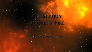 The Station Nightclub Fire  A Short Documentary  Fascinating Horror [upl. by Ynohta786]