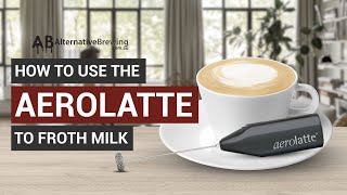 How To Use the AeroLatte To Froth Milk [upl. by Danita]